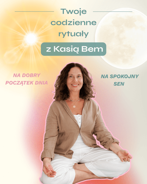 Twoje codzienne rytuały z Kasią Bem